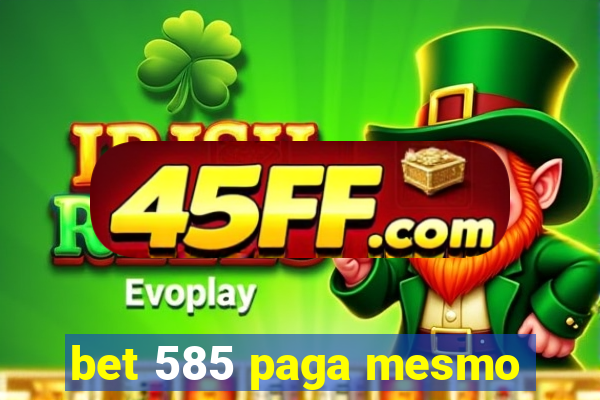 bet 585 paga mesmo